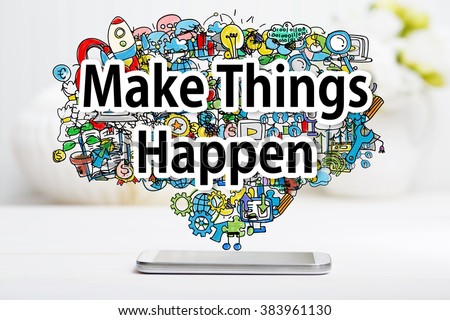 Make Things Happen concept with smartphone on white table