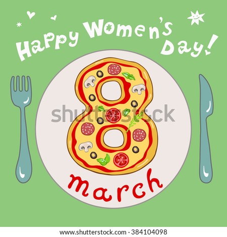 Unusual and delicious greeting card with the international women's day the eighth of March.Figure 8 is a pizza.Illustration of pizza on a plate on a green tablecloth.white label "Happy Womens Day!"