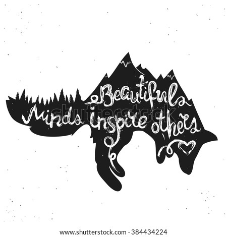 Vector hand drawn typography poster with jumping fox, mountains and pine forest. Beautiful minds inspire others. Black and white inspiration and motivation hipster style illustration with animal