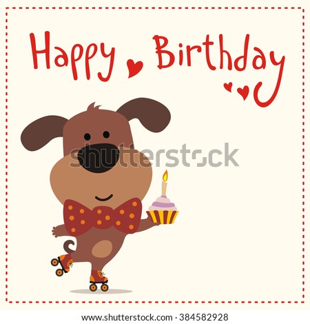 Happy birthday! Cute puppy on roller skates with cupcake. Greeting card.