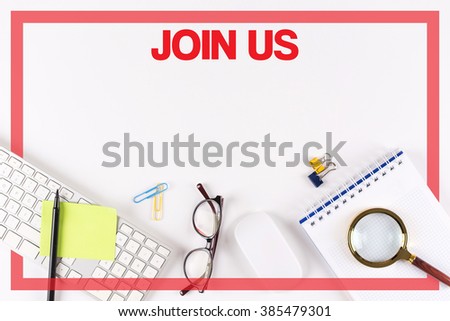 High Angle View of Various Office Supplies on Desk with a word JOIN US