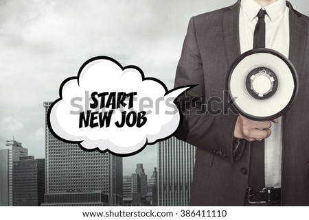 Start new job text on speech bubble with businessman and megaphone