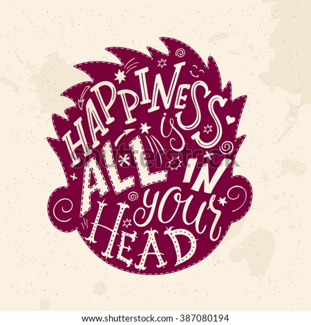 vector illustration of hand lettering inspiring quote - happiness is all in your head. All the letters are in head shape silhouette.