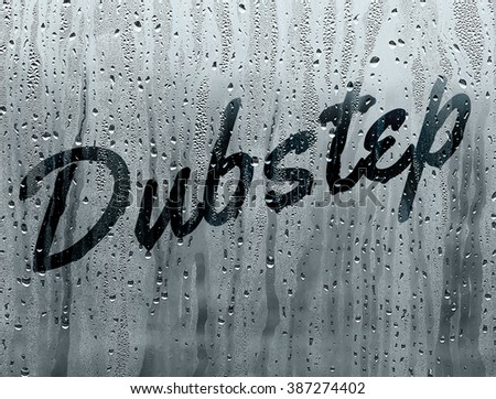 Dubstep written on a foggy window