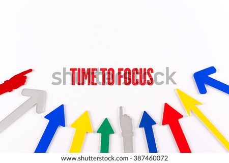 Colorful arrows showing to center with a phrase TIME TO FOCUS