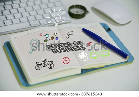 drawing POWER OF BUSINESS concept on notebook in the office , business concept , business idea, analysis concept
