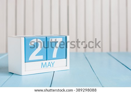 May 27th. Image of may 27 wooden color calendar on white background.  Spring day, empty space for text. European Neighbours Day