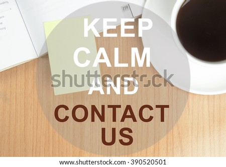 Keep calm and contact us with work table background