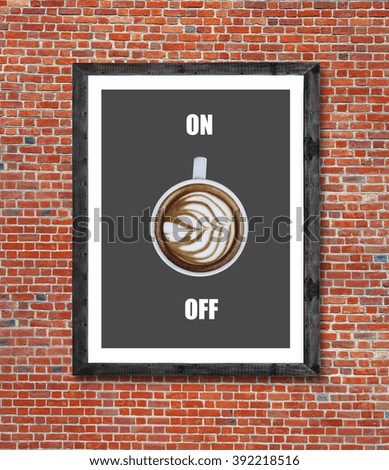 On off coffee written in picture frame