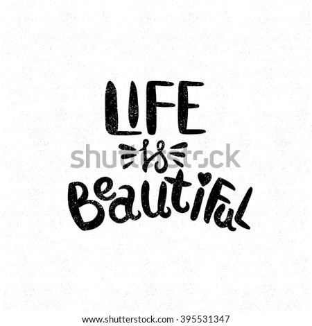 Life is beautiful. Black and white lettering. Decorative letter. Hand drawn lettering. Quote. Vector hand-painted illustration. Decorative inscription. Font, motivational poster. Vintage illustration.