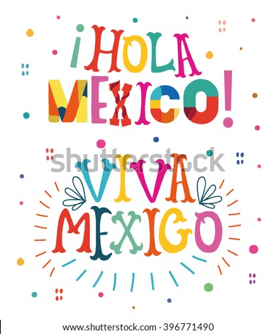Bright typographic "Viva Mexico", "Hola Mexico"  in vector format.