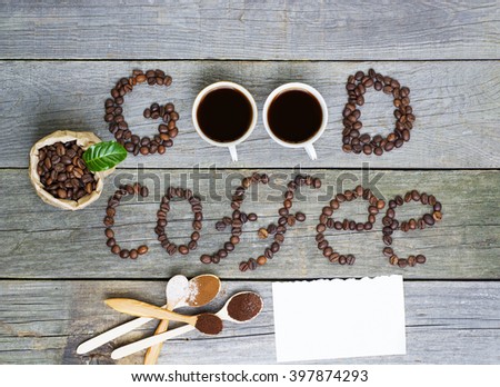 good coffee and good morning concept - coffee beans, Cup of black coffee, heart from coffee. lovely message, space for text. Toned image.