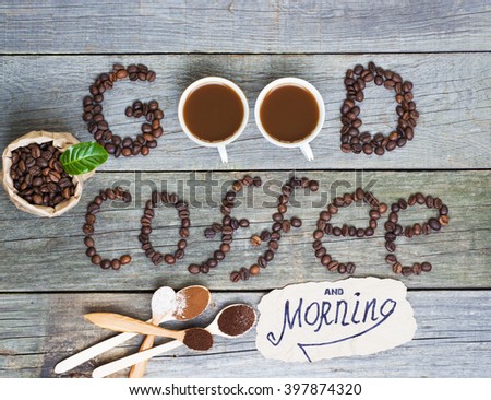 good coffee and good morning concept - coffee beans, Cup of black coffee, heart from coffee. lovely message, space for text. Toned image.