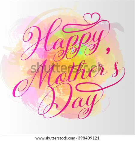 Happy Mother's Day! Greeting card. Celebration background in watercolor style. Vector illustration.