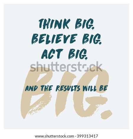 Think Believe Act BIG (Motivational Quote Vector Art)