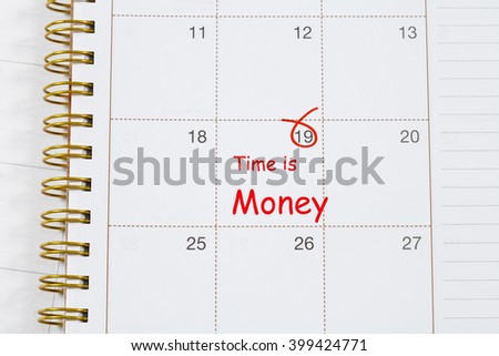 The words time is  Money written on a white notebook to remind you an important appointment.
