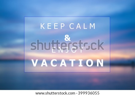 Keep calm and enjoy vacation quote poster background design, stock photo 