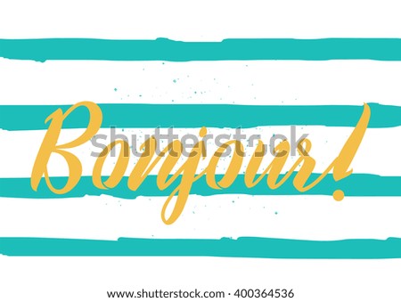 Bonjour (hello) inscription. Greeting card with calligraphy. Hand drawn lettering design. Photo overlay. Typography for banner, poster or apparel design. Vector typography.