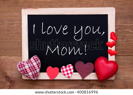 Blackboard With Textile Hearts, Text I Love You Mom
