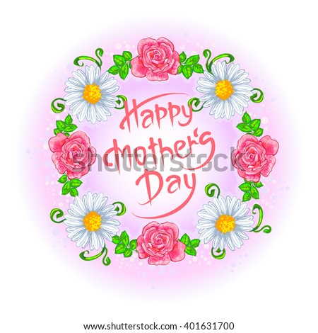Happy Mother's Day - Postcard in vintage style decorated a  wreath of pink roses, chamomile and green leaves on a white background. Vector illustration.