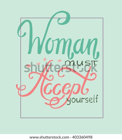 Vector psychology illustration with hand-drawn lettering "Woman must accept yourself'"  inscription for card, prints and posters. Calligraphic design. Lettering