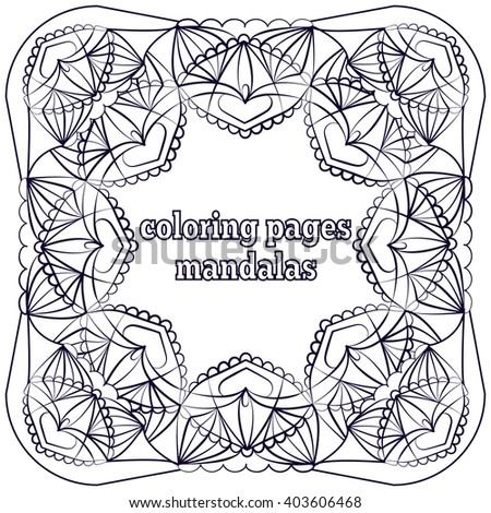 Coloring pages for adults and older children. patterns, coloring flowers, mandalas. Islamic, Arabic, Indian, Ottoman motifs. Black and white.
