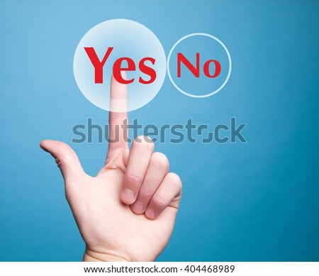The hand presses the index finger to clear the round button with the word "Yes"