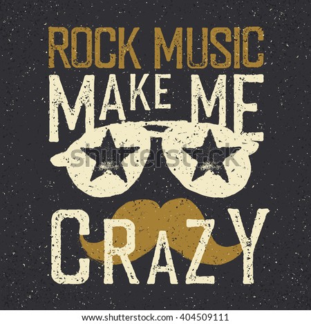 "Rock music make me crazy". Sunglasses with stars and mustache. Tee print design template