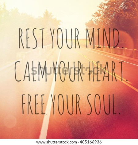 Inspirational Typographic Quote - Rest your mind calm your heart free your soul