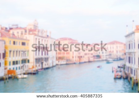Abstract Defocused blurred background Blur image of Famous Canal in Venice , Italy