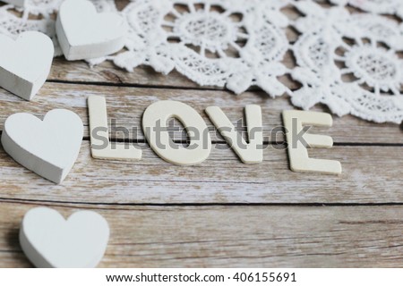 Love your text. Love letters. Love lace. Shabby love. Wooden love letters. Shabby background. Wooden hearts. Love empty space. 