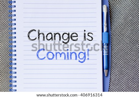 Change is coming text concept write on notebook