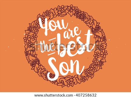You are the best son inscription. Greeting card with calligraphy. Hand drawn lettering quote design. Photo overlay. Typography for banner, poster design. Vector.