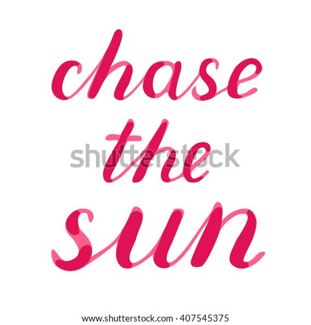Chase the sun lettering. Brush hand lettering. Great for beach tote bags, swimwear, holiday clothes, posters, and more.