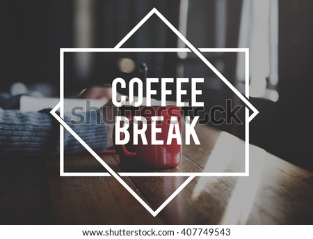 Coffee Break Relaxation Rest Relief Repose Cessation Concept Royalty-Free Stock Photo #407749543