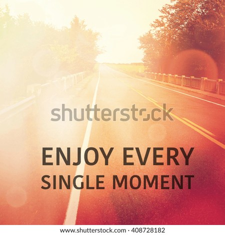 Inspirational Typographic Quote - enjoy every single moment