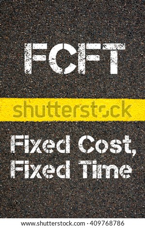 Concept image of Business Acronym FCFT Fixed Cost, Fixed Time written over road marking yellow paint line