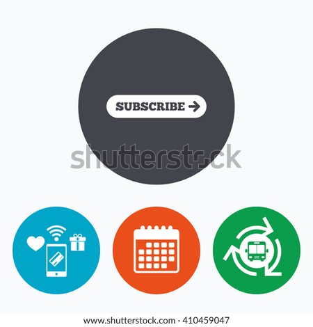Subscribe with arrow sign icon. Membership symbol. Website navigation. Mobile payments, calendar and wifi icons. Bus shuttle.