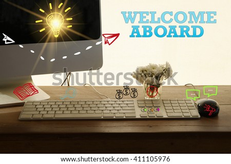 WELCOME ABOARD concept in home office , business concept , business idea ,strategy concept