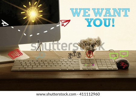 WE WANT YOU concept in home office , business concept , business idea ,strategy concept