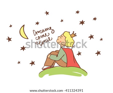 Little prince. Beautiful greeting card in vector. Dreams come true lettering Royalty-Free Stock Photo #411324391