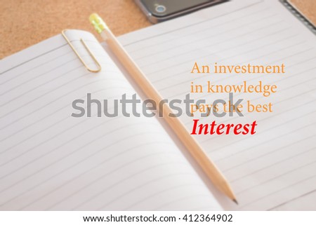 An investment in knowledge pays the best interest, stock photo