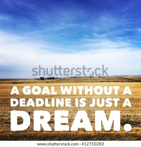 Inspirational Typographic Quote - A goal without a deadline is just a Dream!!