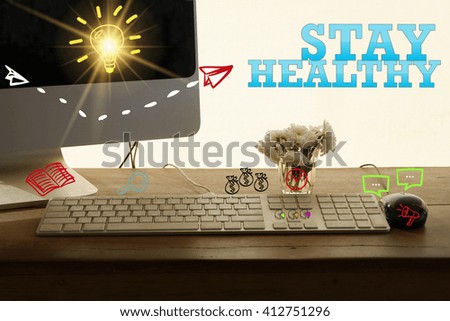 STAY HEALTHY concept in home office , business concept , business idea ,strategy concept