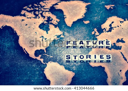 FEATURE STORIES on grunge world map