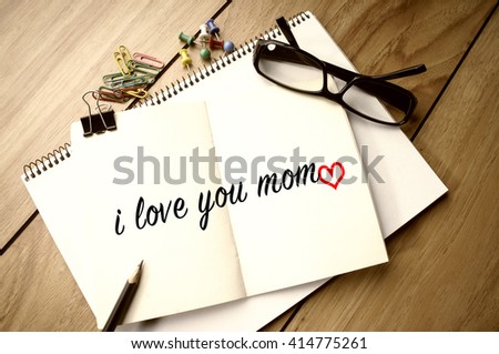 I Love You Mom word on notebook