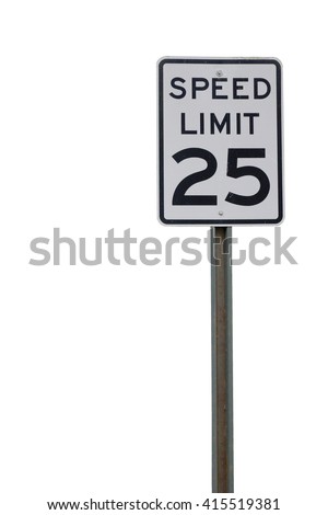 25 MPH SPEED LIMIT SIGH - ISOLATED ON WHITE BACKGROUND