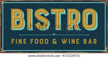 Vintage metal sign - Bistro Fine Food & Wine Bar - Vector EPS10. Grunge and rusty effects can be easily removed for a cleaner look. Royalty-Free Stock Photo #415526476