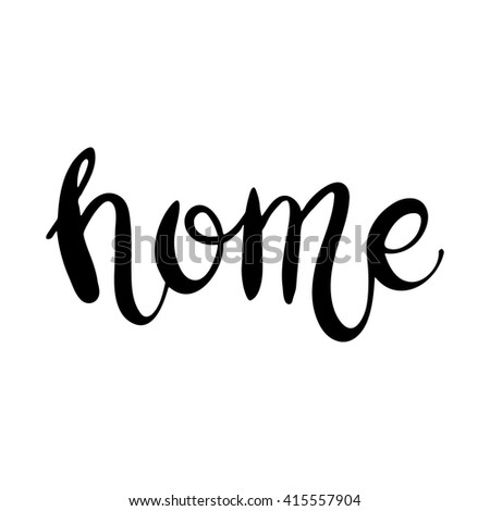 Conceptual hand drawn phrase Home. Lettering design for posters, t-shirts, cards, invitations, stickers, banners, advertisement. Vector.