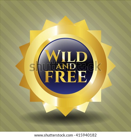 Wild and free golden badge